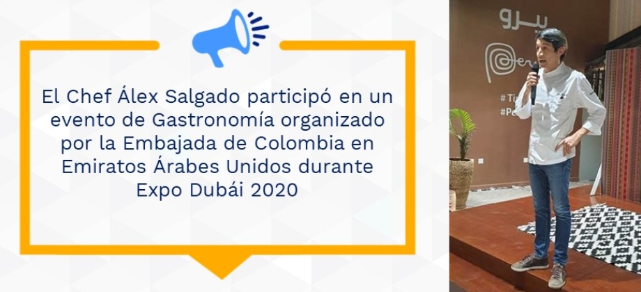 El Chef Álex Salgado participó en un evento de Gastronomía organizado por la Embajada de Colombia en Emiratos Árabes Unidos durante Expo Dubái 2020