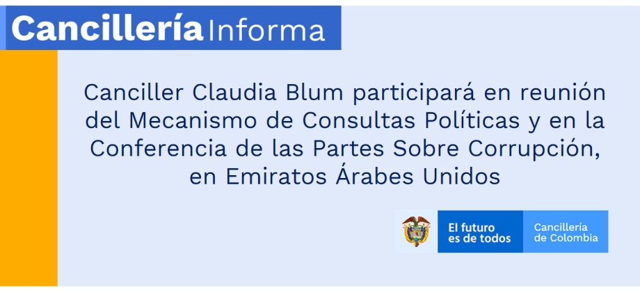 Canciller Claudia Blum participará en reunión del Mecanismo de Consultas Políticas y en la Conferencia de las Partes Sobre Corrupción, en Emiratos Árabes Unidos