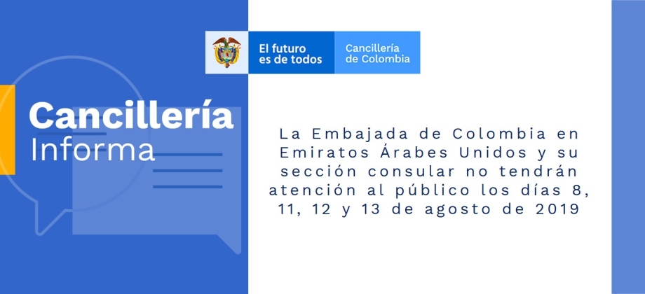 La Embajada de Colombia en Emiratos Árabes Unidos y su sección consular no tendrán atención al público los días 8, 11, 12 y 13 de agosto de 2019
