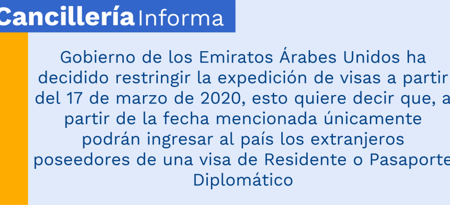 Gobierno de los Emiratos Árabes Unidos ha decidido restringir la expedición de visas a partir del 17 de marzo de 2020