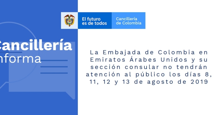 La Embajada de Colombia en Emiratos Árabes Unidos y su sección consular no tendrán atención al público los días 8, 11, 12 y 13 de agosto de 2019