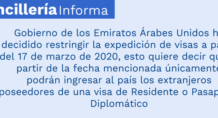 Gobierno de los Emiratos Árabes Unidos ha decidido restringir la expedición de visas a partir del 17 de marzo de 2020