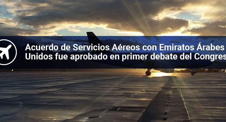 Acuerdo de Servicios Aéreos con Emiratos Árabes Unidos fue aprobado en primer debate del Congreso